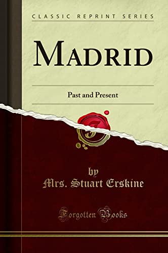 Stock image for Madrid Past and Present Classic Reprint for sale by PBShop.store US