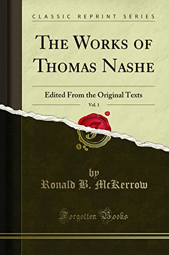 Stock image for The Works of Thomas Nashe, Vol 1 Edited From the Original Texts Classic Reprint for sale by PBShop.store UK