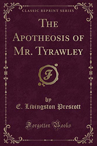 9781330800829: The Apotheosis of Mr. Tyrawley (Classic Reprint)