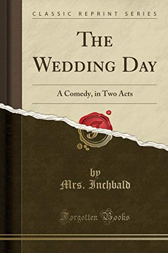 Beispielbild fr The Wedding Day A Comedy, in Two Acts Classic Reprint zum Verkauf von PBShop.store US