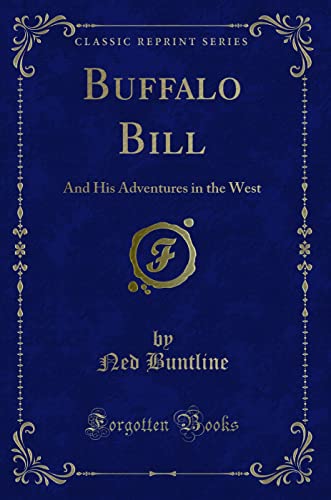 9781330803530: Buffalo Bill: And His Adventures in the West (Classic Reprint)