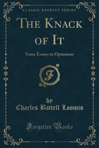 Imagen de archivo de The Knack of It Some Essays in Optimism Classic Reprint a la venta por PBShop.store US