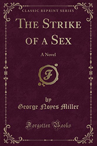 Beispielbild fr The Strike of a Sex: A Novel (Classic Reprint) zum Verkauf von WorldofBooks