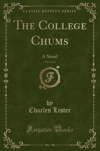 Beispielbild fr The College Chums, Vol. 2 of 2 : A Novel (Classic Reprint) zum Verkauf von Buchpark