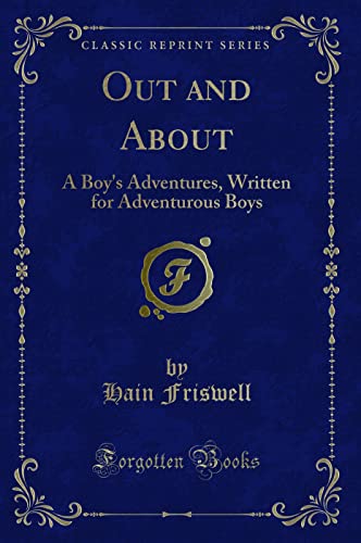 Beispielbild fr Out and About : A Boy's Adventures, Written for Adventurous Boys (Classic Reprint) zum Verkauf von Buchpark