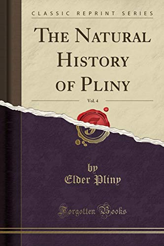 Beispielbild fr The Natural History of Pliny, Vol. 4 (Classic Reprint) zum Verkauf von Buchpark