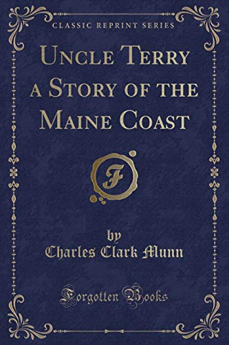 Beispielbild fr Uncle Terry a Story of the Maine Coast (Classic Reprint) zum Verkauf von Buchpark