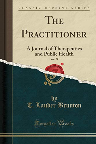 Beispielbild fr The Practitioner, Vol. 24 : A Journal of Therapeutics and Public Health (Classic Reprint) zum Verkauf von Buchpark