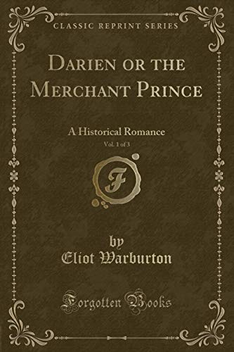Stock image for Darien or the Merchant Prince, Vol 1 of 3 A Historical Romance Classic Reprint for sale by PBShop.store US
