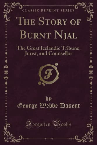 Beispielbild fr The Story of Burnt Njal : The Great Icelandic Tribune, Jurist, and Counsellor (Classic Reprint) zum Verkauf von Buchpark