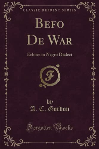 9781330830840: Befo De War: Echoes in Negro Dialect (Classic Reprint)