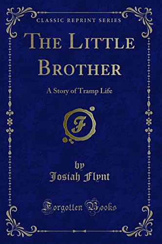 Stock image for The Little Brother A Story of Tramp Life Classic Reprint for sale by PBShop.store US