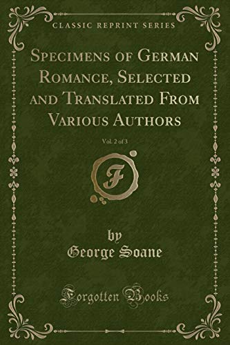 Beispielbild fr Specimens of German Romance, Selected and Translated From Various Authors, Vol. 2 of 3 (Classic Reprint) zum Verkauf von Buchpark
