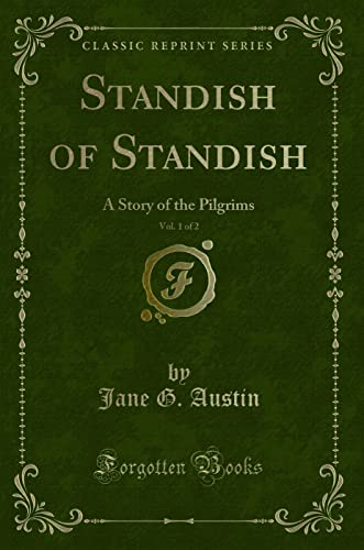 Beispielbild fr Standish of Standish, Vol. 1 of 2 : A Story of the Pilgrims (Classic Reprint) zum Verkauf von Buchpark