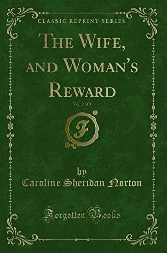 Stock image for The Wife, and Woman's Reward, Vol 2 of 3 Classic Reprint for sale by PBShop.store US
