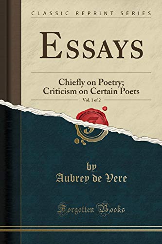 Beispielbild fr Essays, Vol. 1 of 2 : Chiefly on Poetry; Criticism on Certain Poets (Classic Reprint) zum Verkauf von Buchpark