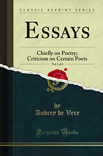 9781330845882: Essays, Vol. 1 of 2: Chiefly on Poetry; Criticism on Certain Poets (Classic Reprint)