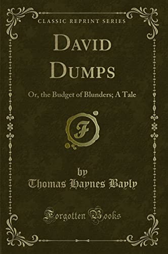9781330847602: David Dumps: Or, the Budget of Blunders; A Tale (Classic Reprint)