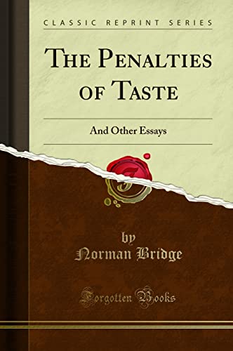 Imagen de archivo de The Penalties of Taste And Other Essays Classic Reprint a la venta por PBShop.store US