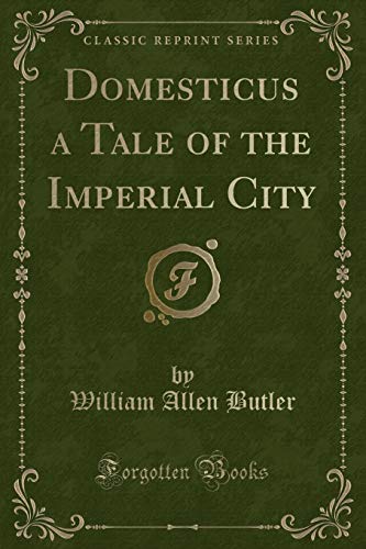Beispielbild fr Domesticus a Tale of the Imperial City (Classic Reprint) zum Verkauf von Buchpark