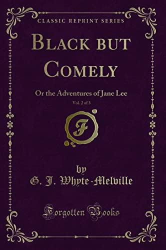 9781330855256: Black But Comely, Vol. 2 of 3: Or the Adventures of Jane Lee (Classic Reprint)