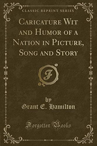 9781330855812: Caricature Wit and Humor of a Nation in Picture, Song and Story (Classic Reprint)