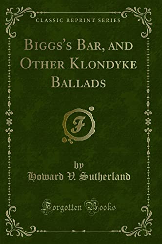 Stock image for Biggs's Bar, and Other Klondyke Ballads Classic Reprint for sale by PBShop.store US