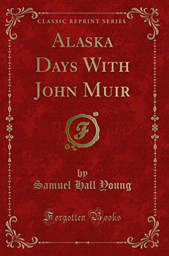 9781330856994: Alaska Days With John Muir (Classic Reprint)