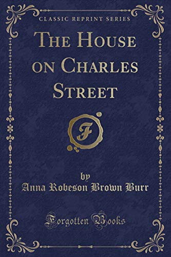 Imagen de archivo de The House on Charles Street (Classic Reprint) a la venta por Reuseabook