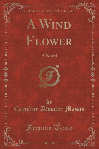 9781330874868: A Wind Flower: A Novel (Classic Reprint)