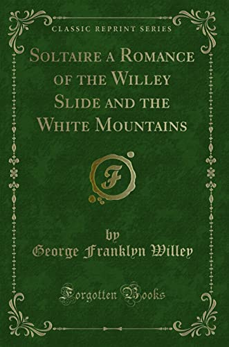 Imagen de archivo de Soltaire a Romance of the Willey Slide and the White Mountains Classic Reprint a la venta por PBShop.store US