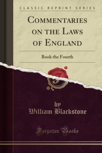 Beispielbild fr Commentaries on the Laws of England : Book the Fourth (Classic Reprint) zum Verkauf von Buchpark