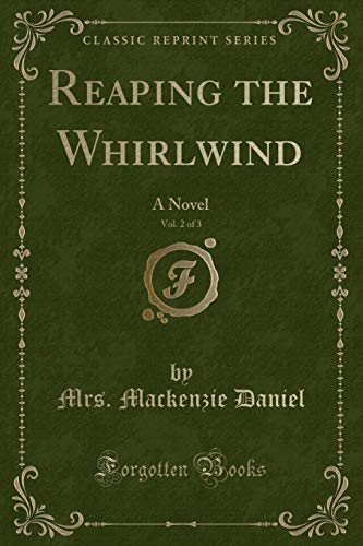 Stock image for Reaping the Whirlwind, Vol 2 of 3 A Novel Classic Reprint for sale by PBShop.store US
