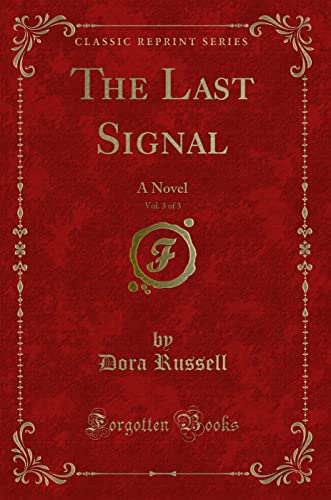 Stock image for The Last Signal, Vol 3 of 3 A Novel Classic Reprint for sale by PBShop.store US