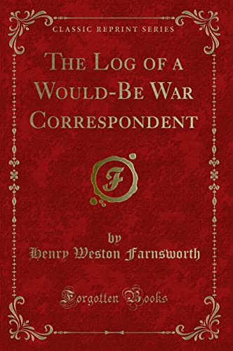 Stock image for The Log of a WouldBe War Correspondent Classic Reprint for sale by PBShop.store US