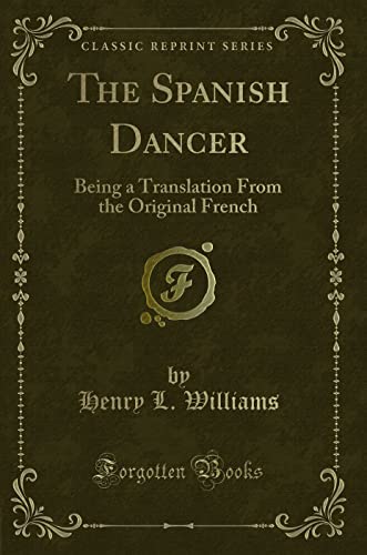 Beispielbild fr The Spanish Dancer: Being a Translation From the Original French (Classic Reprint) zum Verkauf von WorldofBooks