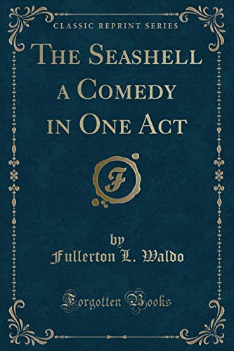 Beispielbild fr The Seashell a Comedy in One Act (Classic Reprint) zum Verkauf von Revaluation Books