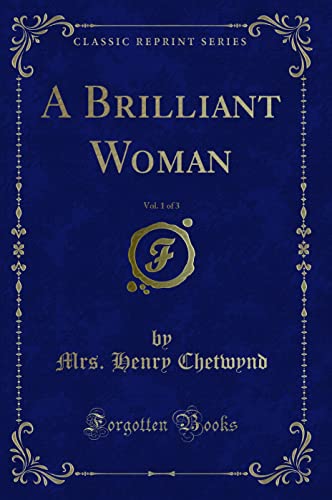 Stock image for A Brilliant Woman, Vol 1 of 3 Classic Reprint for sale by PBShop.store US