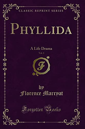 Stock image for Phyllida, Vol. 3: A Life Drama (Classic Reprint) for sale by Cronus Books