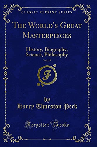 Stock image for The World's Great Masterpieces, Vol 29 History, Biography, Science, Philosophy Classic Reprint for sale by PBShop.store US