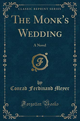 Beispielbild fr The Monk's Wedding: A Novel (Classic Reprint) zum Verkauf von medimops