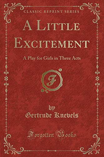 Stock image for A Little Excitement A Play for Girls in Three Acts Classic Reprint for sale by PBShop.store US