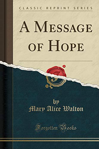 Imagen de archivo de A Message of Hope Classic Reprint a la venta por PBShop.store US