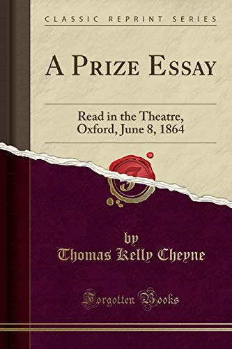 Imagen de archivo de A Prize Essay Read in the Theatre, Oxford, June 8, 1864 Classic Reprint a la venta por PBShop.store US