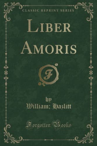 9781330900352: Liber Amoris (Classic Reprint)