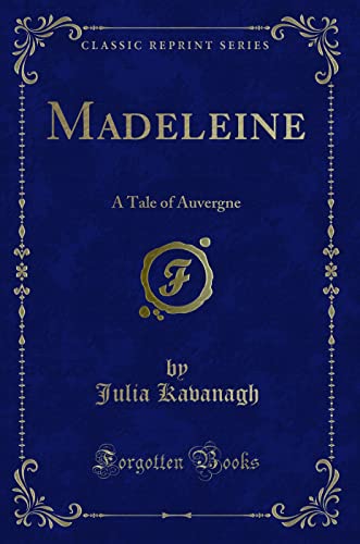 Beispielbild fr Madeleine A Tale of Auvergne Classic Reprint zum Verkauf von PBShop.store US