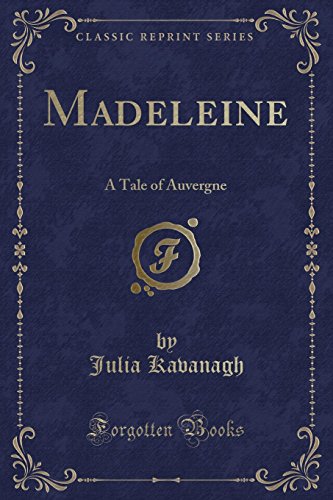 Imagen de archivo de Madeleine A Tale of Auvergne Classic Reprint a la venta por PBShop.store US