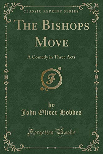 Imagen de archivo de The Bishops Move A Comedy in Three Acts Classic Reprint a la venta por PBShop.store US