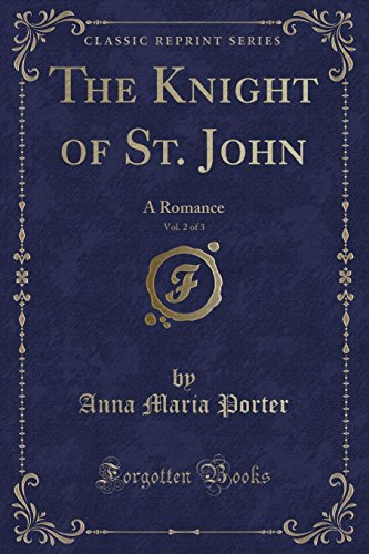 9781330909294: The Knight of St. John, Vol. 2 of 3: A Romance (Classic Reprint)