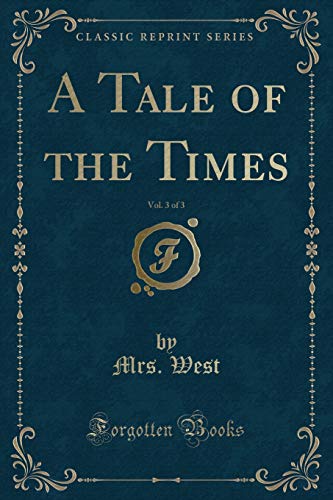 Beispielbild fr A Tale of the Times, Vol. 3 of 3 (Classic Reprint) zum Verkauf von Buchpark